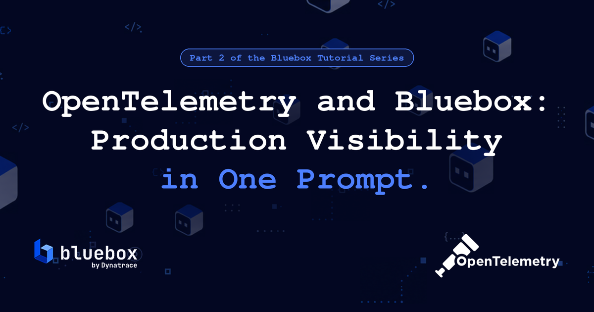 OpenTelemetry and Bluebox: Production Visibility in One Prompt